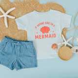 If Anyone Asks I'm a Mermaid Tee