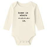 Home is Where Mama is Organic Baby Bodysuit Long Sleeve - HoneyBug 