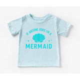 If Anyone Asks I'm a Mermaid Tee