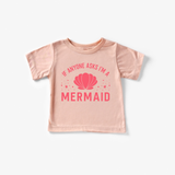 If Anyone Asks I'm a Mermaid Tee