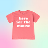 Here for the Mouse Tee