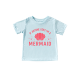 If Anyone Asks I'm a Mermaid Tee