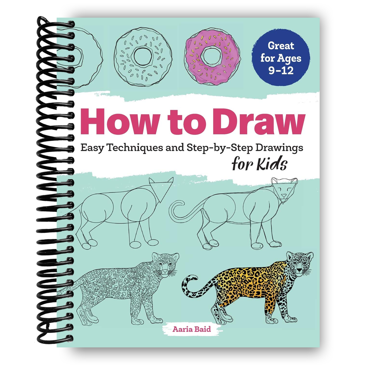 How to Draw: Easy Techniques and Step-by-Step Drawings for Kids (Drawing for Kids Ages 9 to 12) (Spiral Bound)