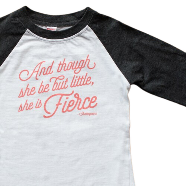 Though She Be..Fierce Shirt - HoneyBug 