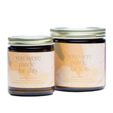 You Were Made For This Candle - HoneyBug 